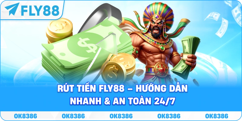 Rút Tiền Fly88 – Hướng Dẫn Nhanh, An Toàn Và Minh Bạch